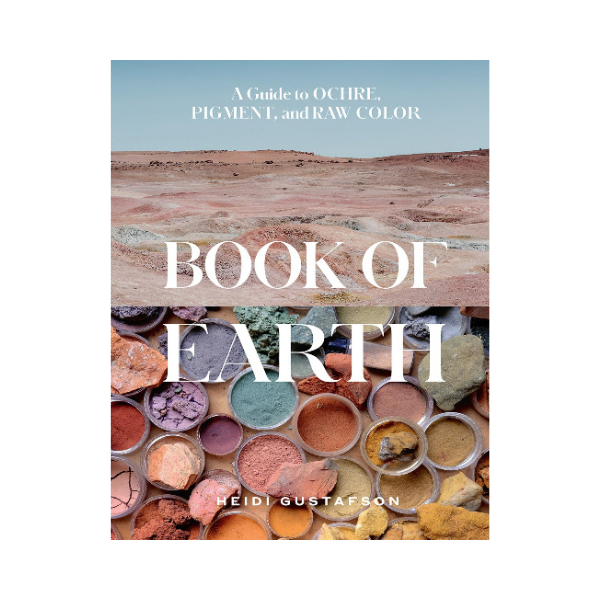 Book of Earth: A Guide to Ochre, Pigment, and Raw Color