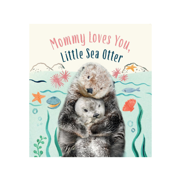 Mommy Loves You, Little Sea Otter
