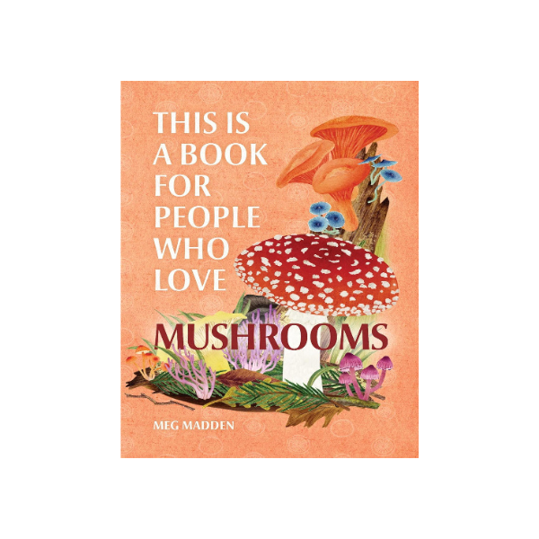 This Book is for People Who Love Mushrooms