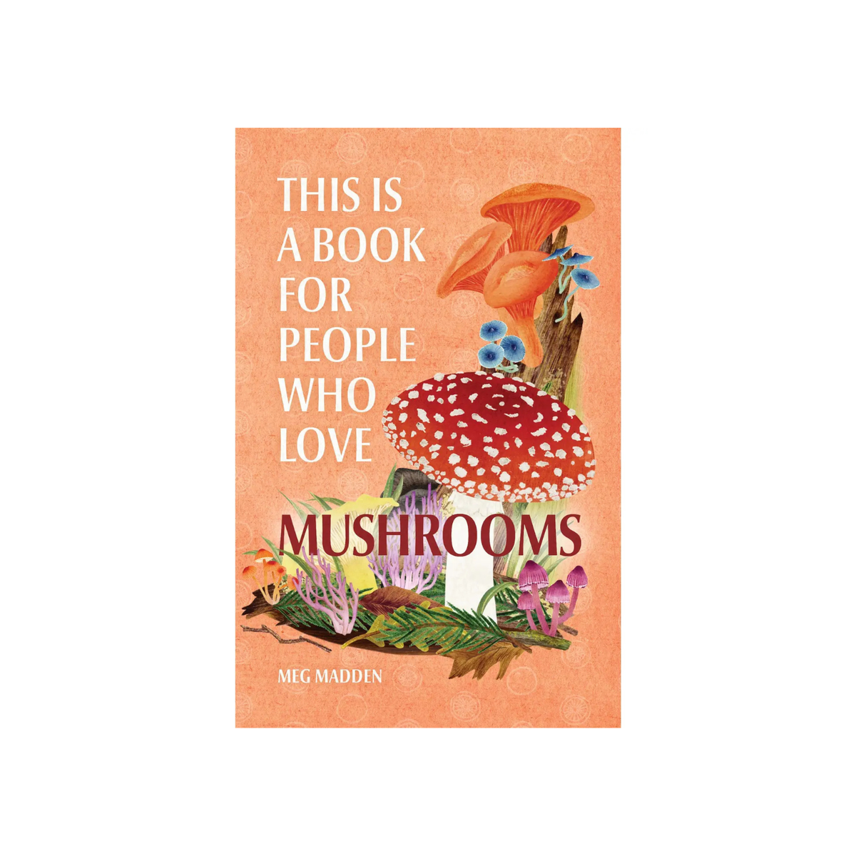 This Book is for People Who Love Mushrooms