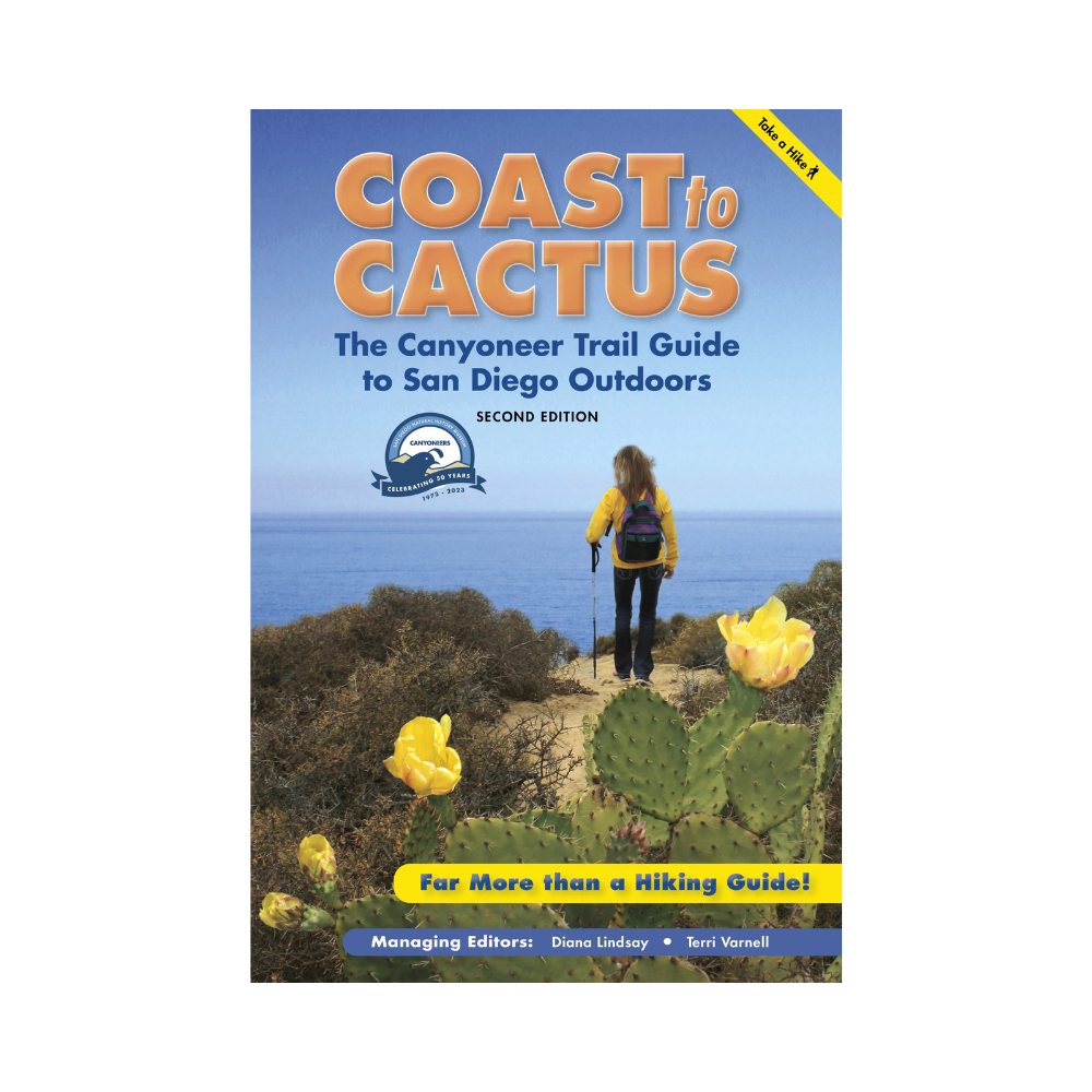 Coast to Cactus 2nd Edition The Canyoneer Trail Guide to San Diego Outdoors