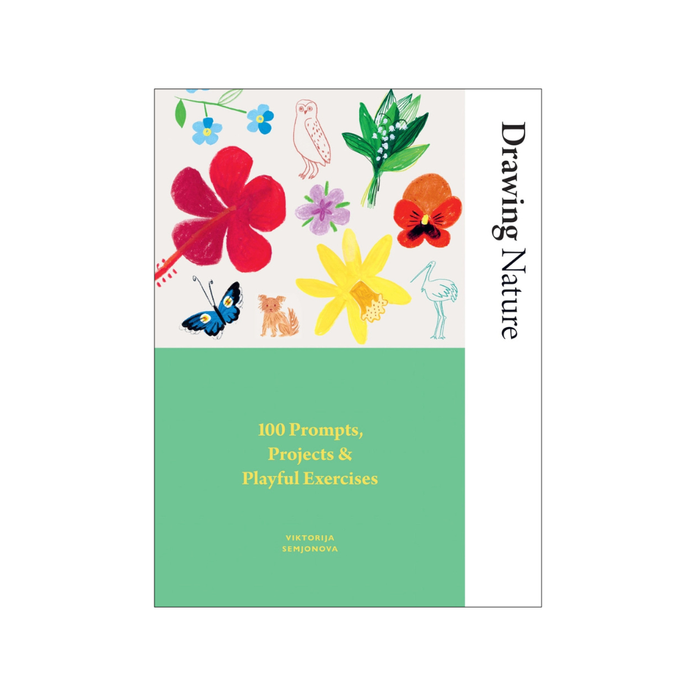 Drawing Nature: 100 Prompts, Projects and Playful Exercises