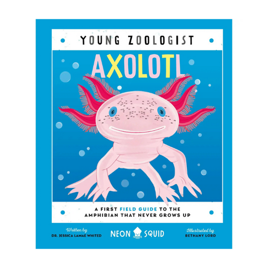 Axolotl: A Young Zoologist's First Field Guide
